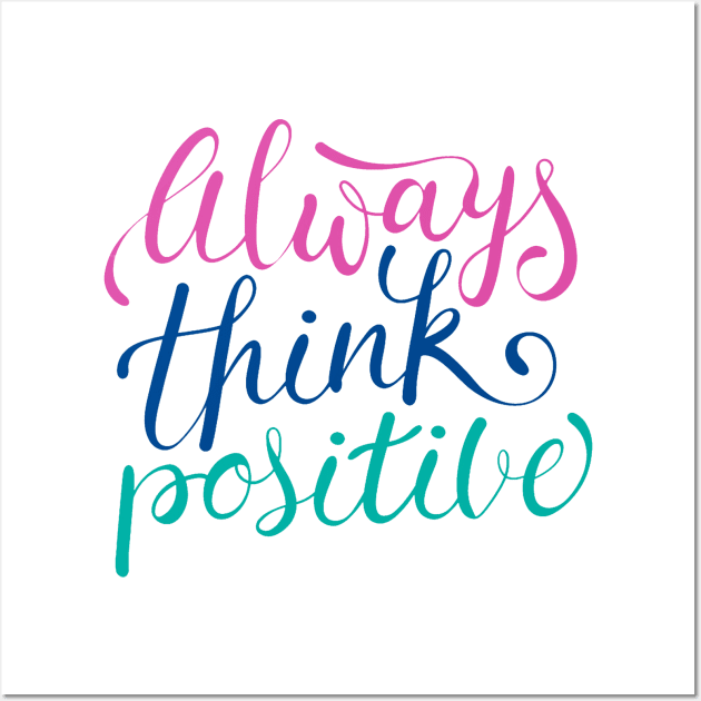 Always Think Positive Wall Art by Mako Design 